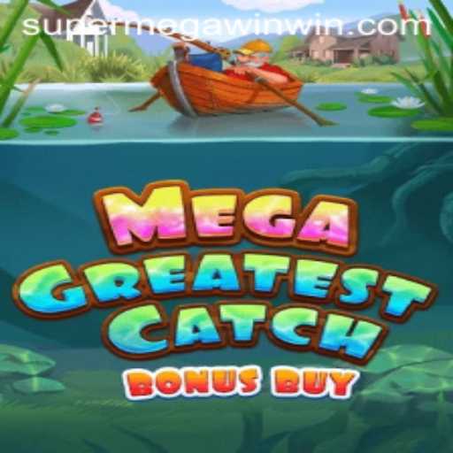 Dive into the Thrills of MegaGreatestCatchBonusBuy