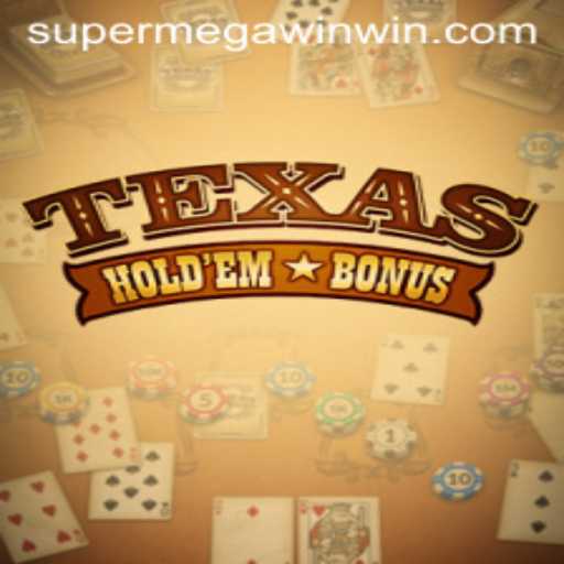 Texas Hold'em Bonus and the Thrill of the Super Mega Win